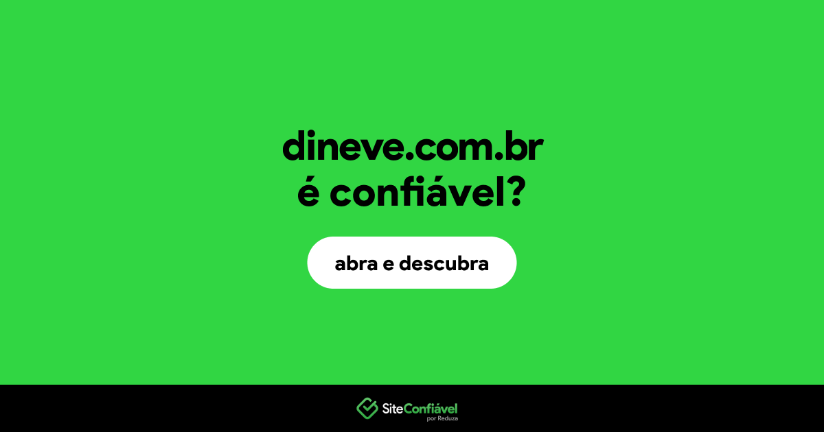 O site dineve.com.br é confiável?