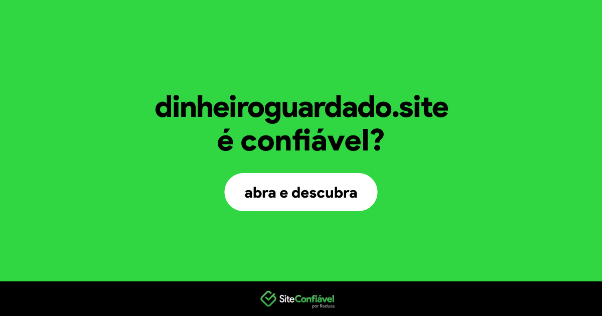 O site dinheiroguardado.site é confiável?