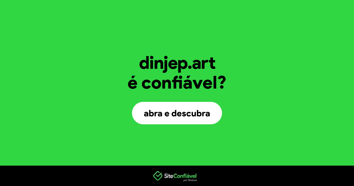 O site dinjep.art é confiável?