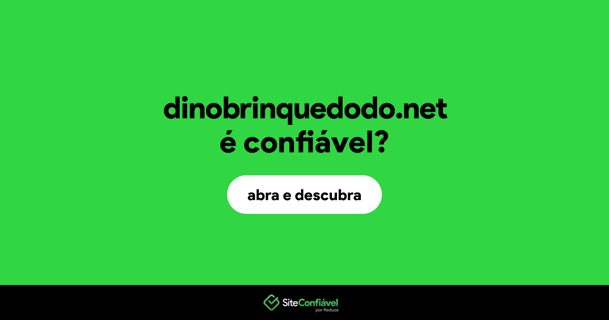 O site dinobrinquedodo.net é confiável?