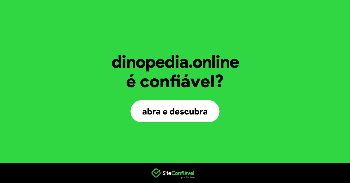O site dinopedia.online é confiável?