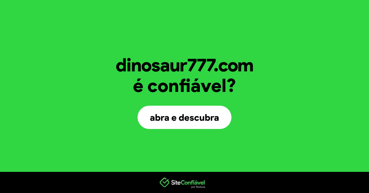 O site dinosaur777.com é confiável?