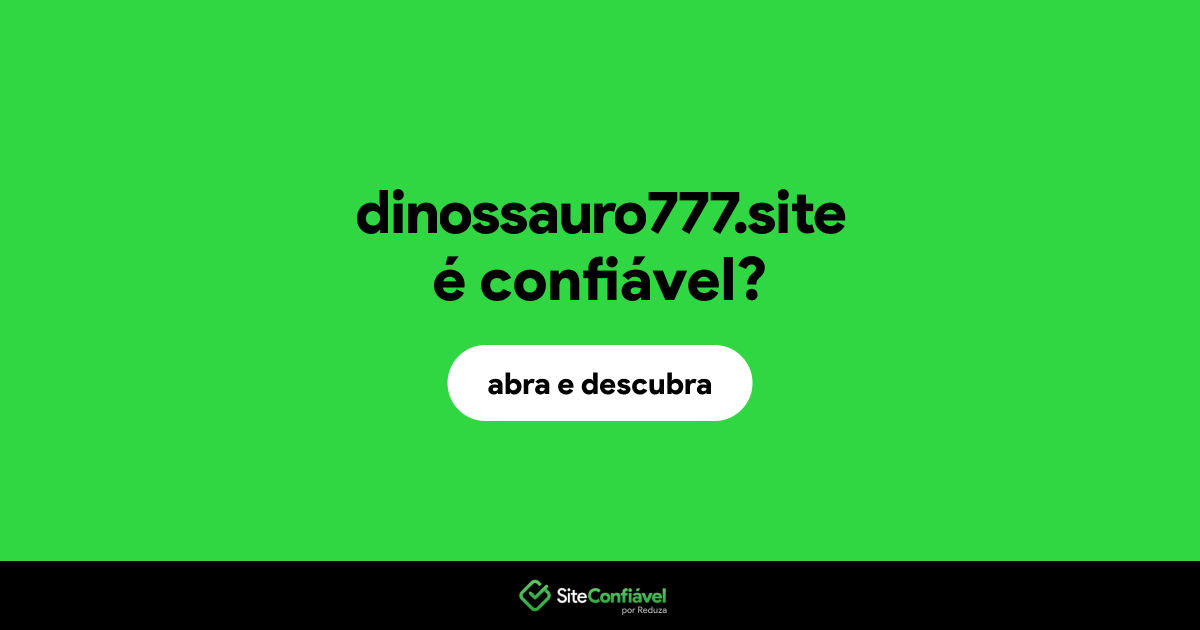 O site dinossauro777.site é confiável?