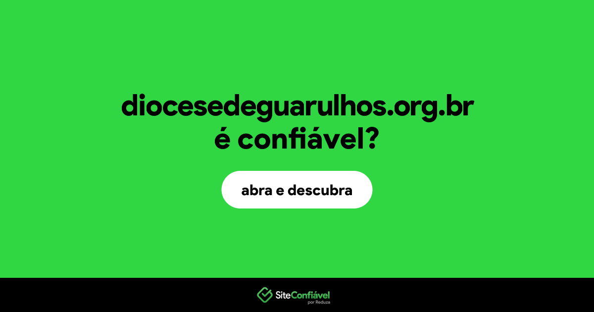 O site diocesedeguarulhos.org.br é confiável?