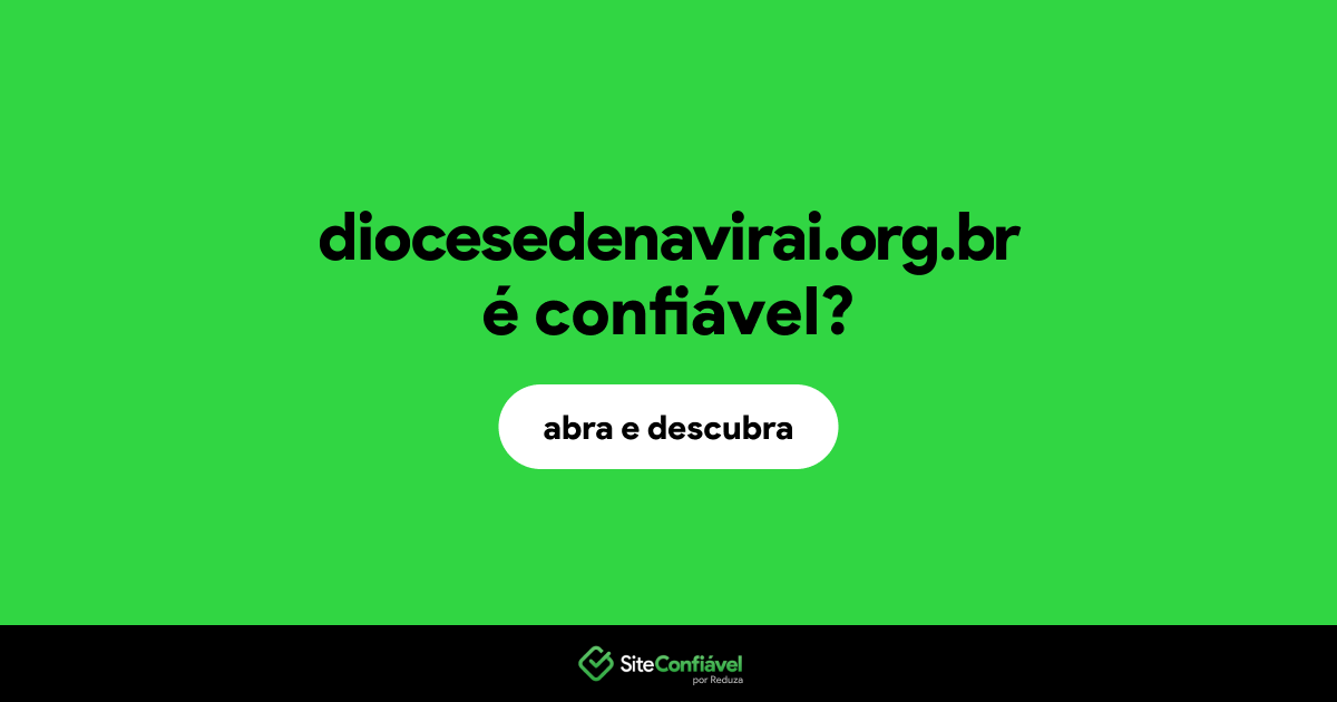 O site diocesedenavirai.org.br é confiável?