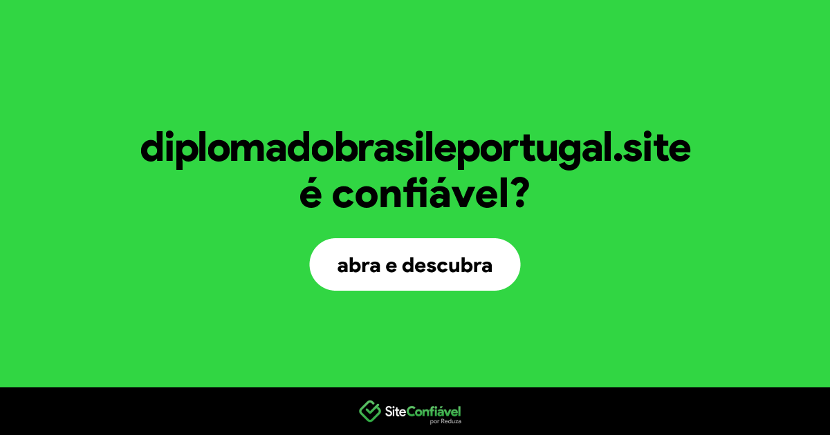O site diplomadobrasileportugal.site é confiável?