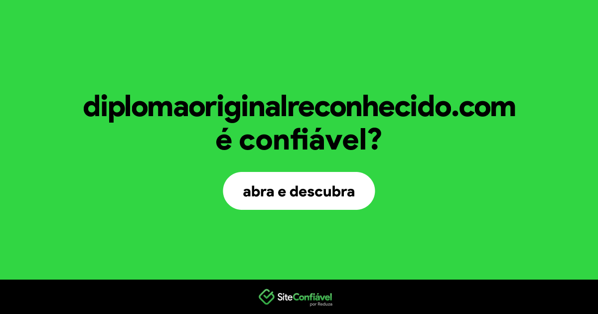 O site diplomaoriginalreconhecido.com é confiável?