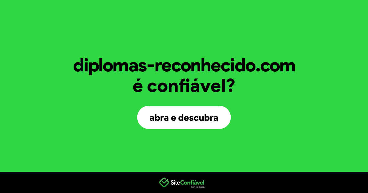 O site diplomas-reconhecido.com é confiável?