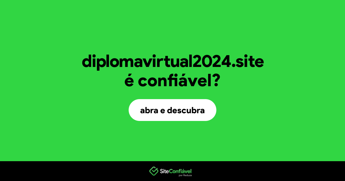 O site diplomavirtual2024.site é confiável?