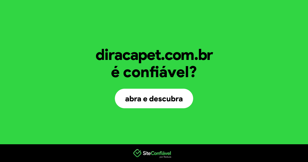 O site diracapet.com.br é confiável?