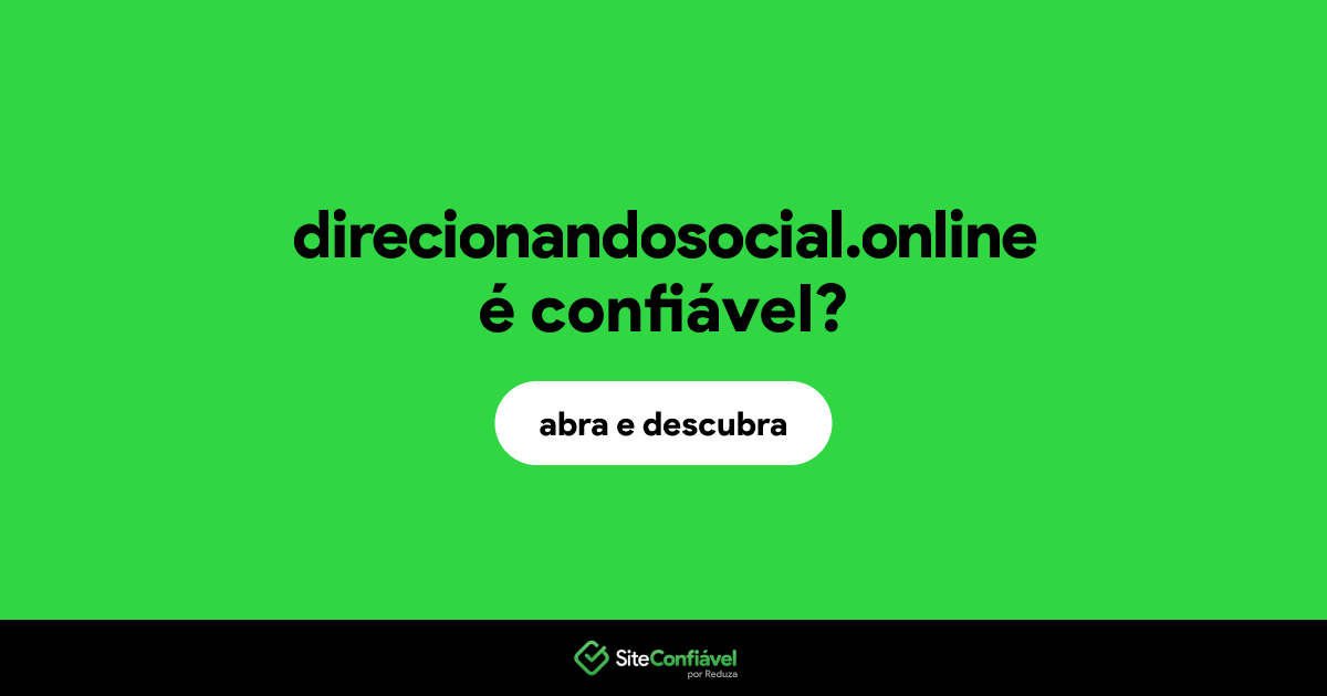 O site direcionandosocial.online é confiável?