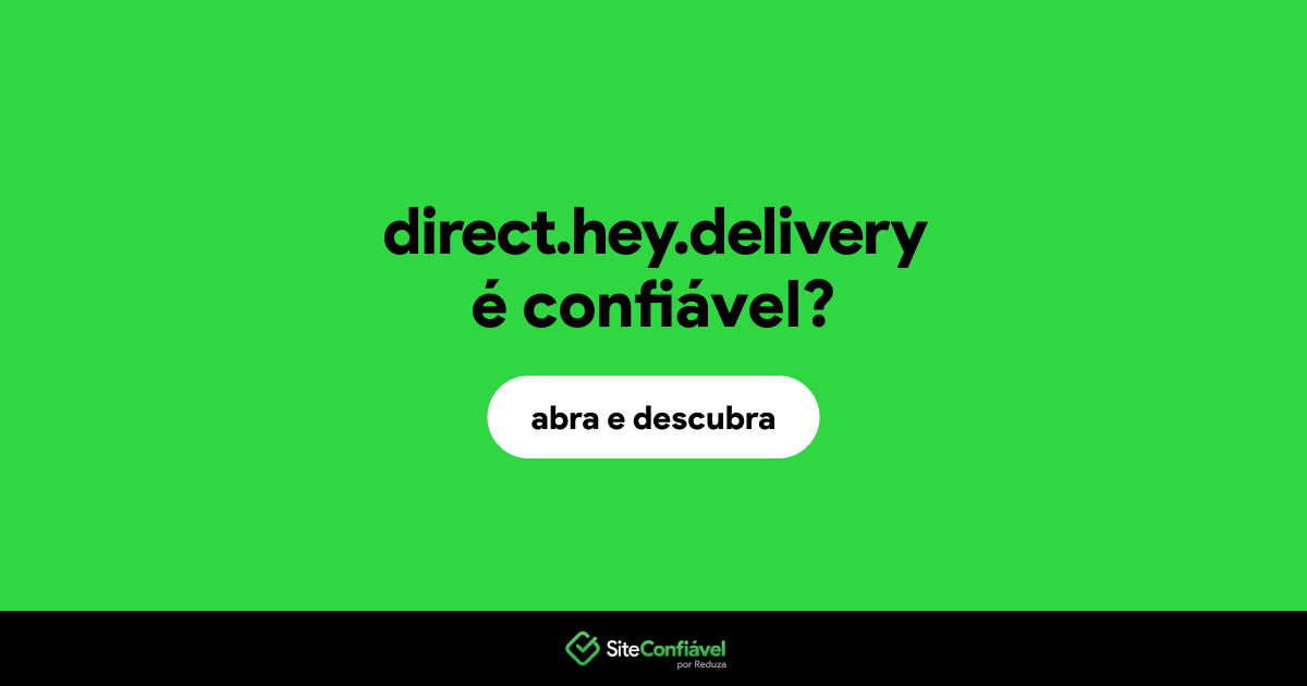 O site direct.hey.delivery é confiável?