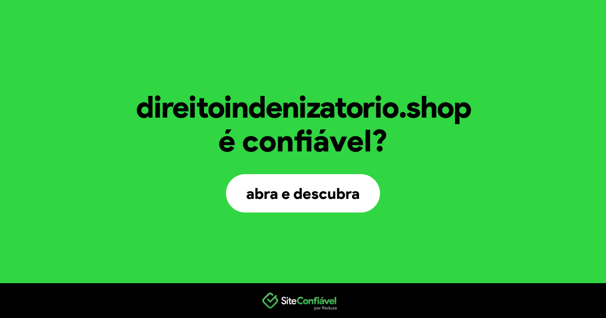 O site direitoindenizatorio.shop é confiável?