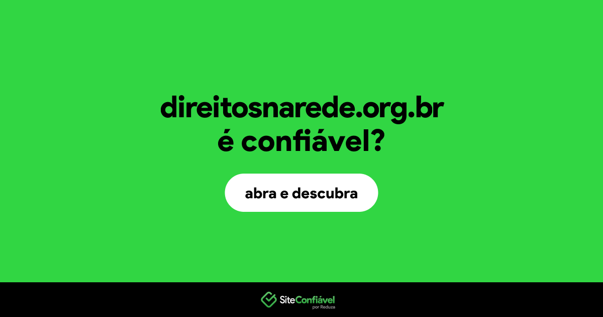 O site direitosnarede.org.br é confiável?