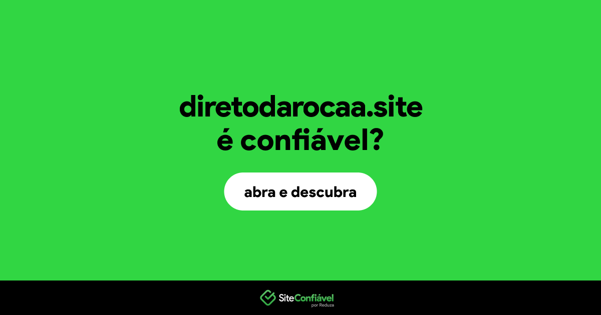 O site diretodarocaa.site é confiável?