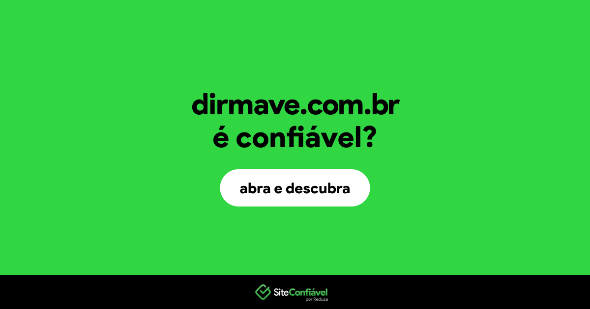 O site dirmave.com.br é confiável?