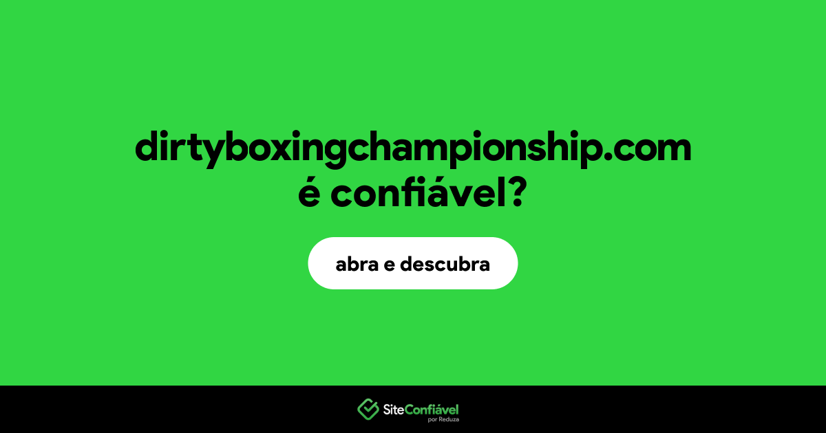 O site dirtyboxingchampionship.com é confiável?