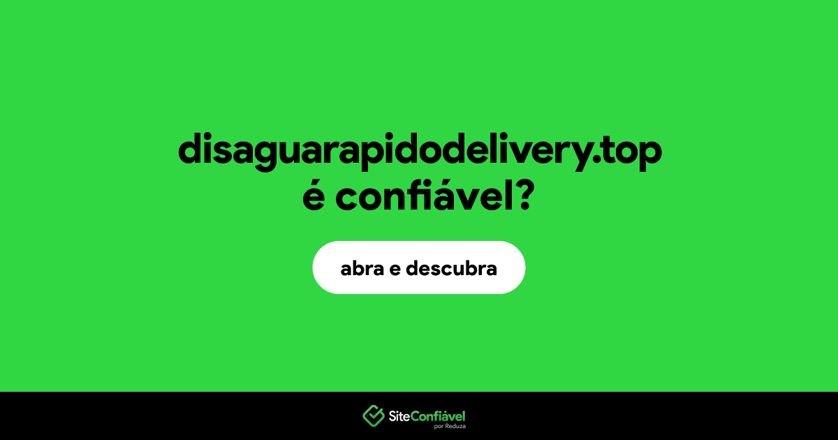 O site disaguarapidodelivery.top é confiável?