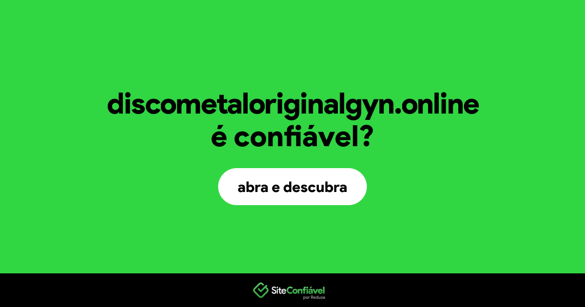 O site discometaloriginalgyn.online é confiável?