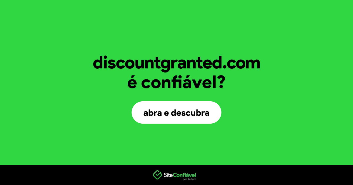 O site discountgranted.com é confiável?
