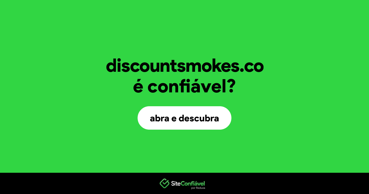 O site discountsmokes.co é confiável?