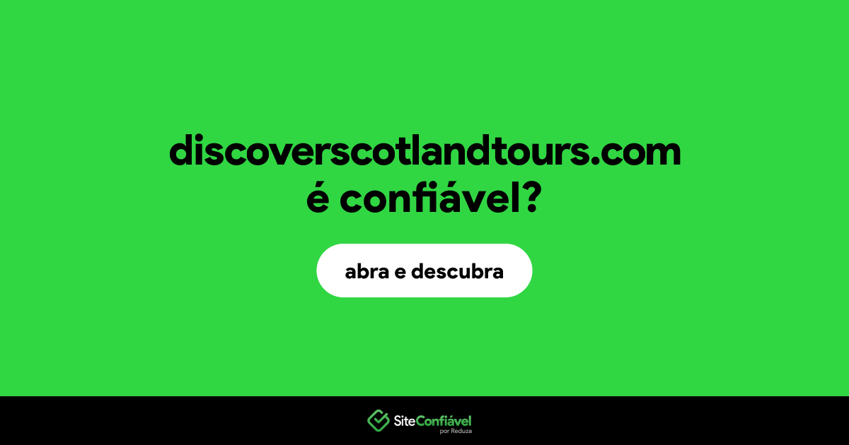 O site discoverscotlandtours.com é confiável?