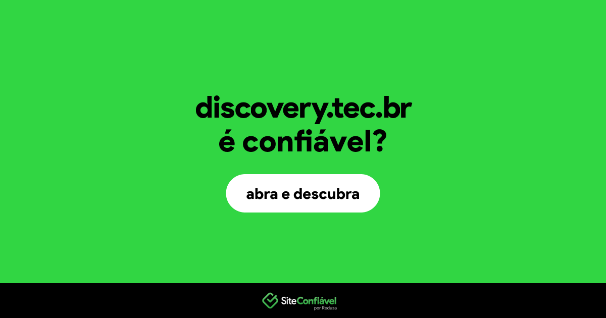 O site discovery.tec.br é confiável?
