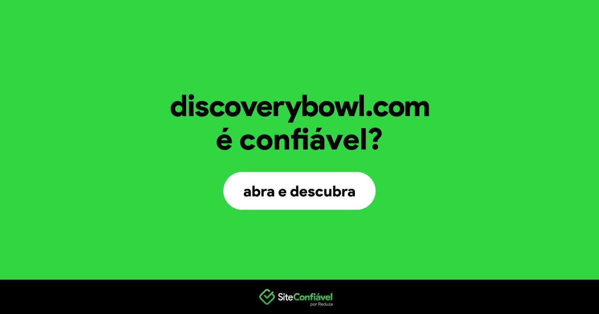O site discoverybowl.com é confiável?