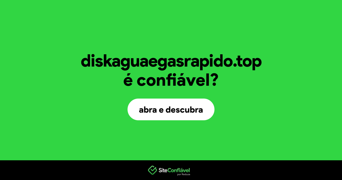 O site diskaguaegasrapido.top é confiável?