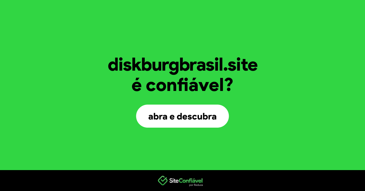 O site diskburgbrasil.site é confiável?