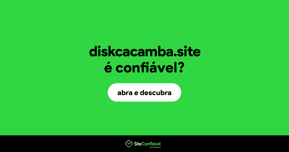 O site diskcacamba.site é confiável?