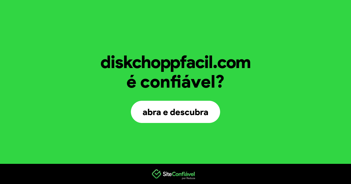 O site diskchoppfacil.com é confiável?