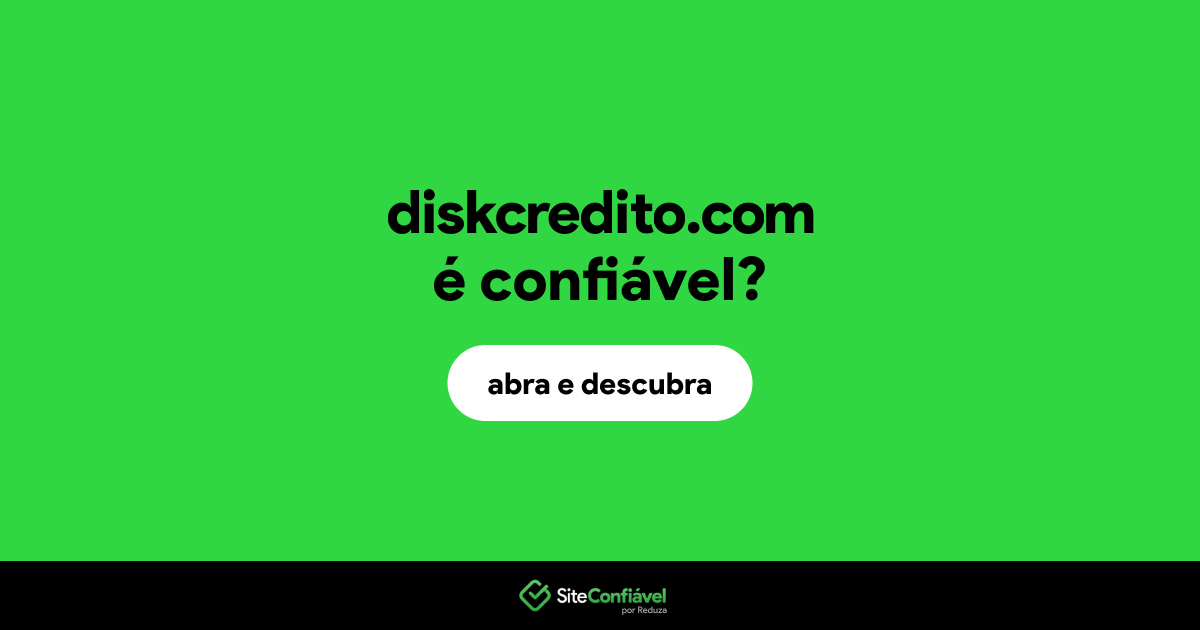 O site diskcredito.com é confiável?