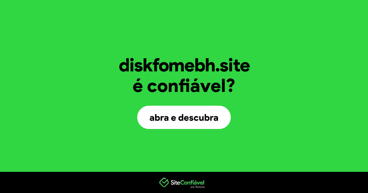 O site diskfomebh.site é confiável?