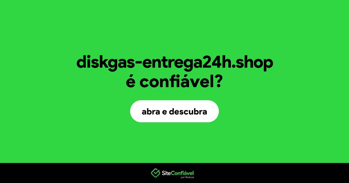 O site diskgas-entrega24h.shop é confiável?
