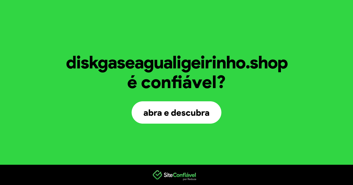 O site diskgaseagualigeirinho.shop é confiável?