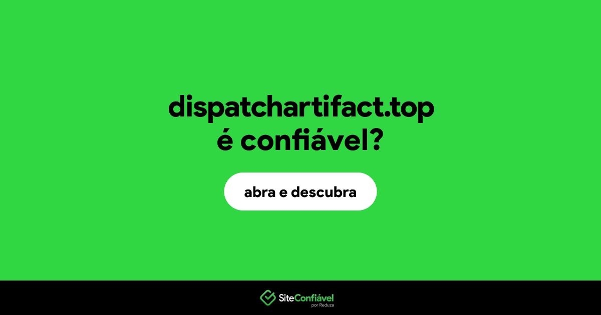 O site dispatchartifact.top é confiável?