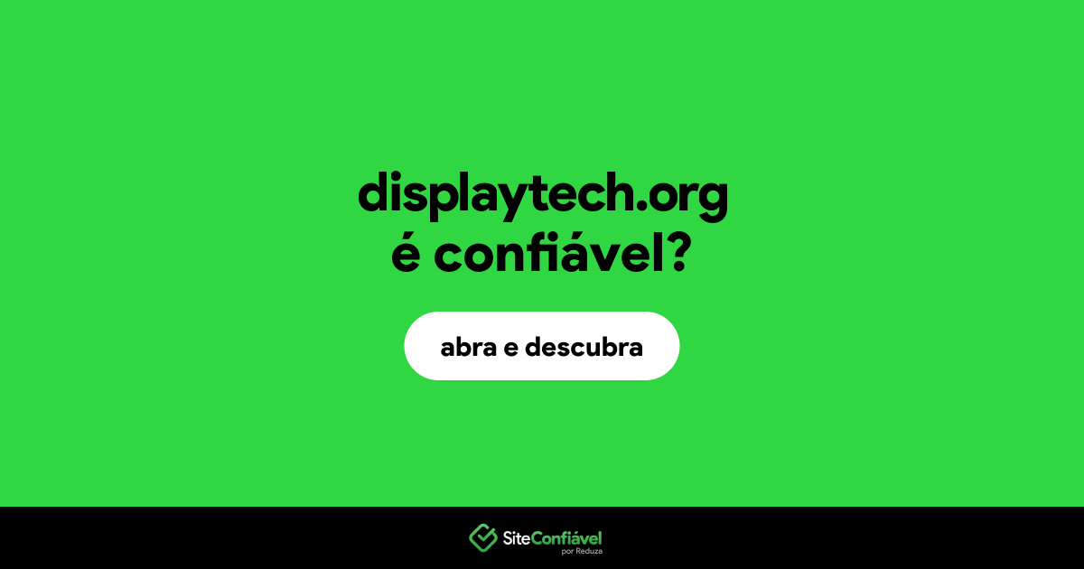 O site displaytech.org é confiável?