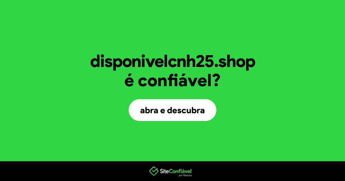 O site disponivelcnh25.shop é confiável?