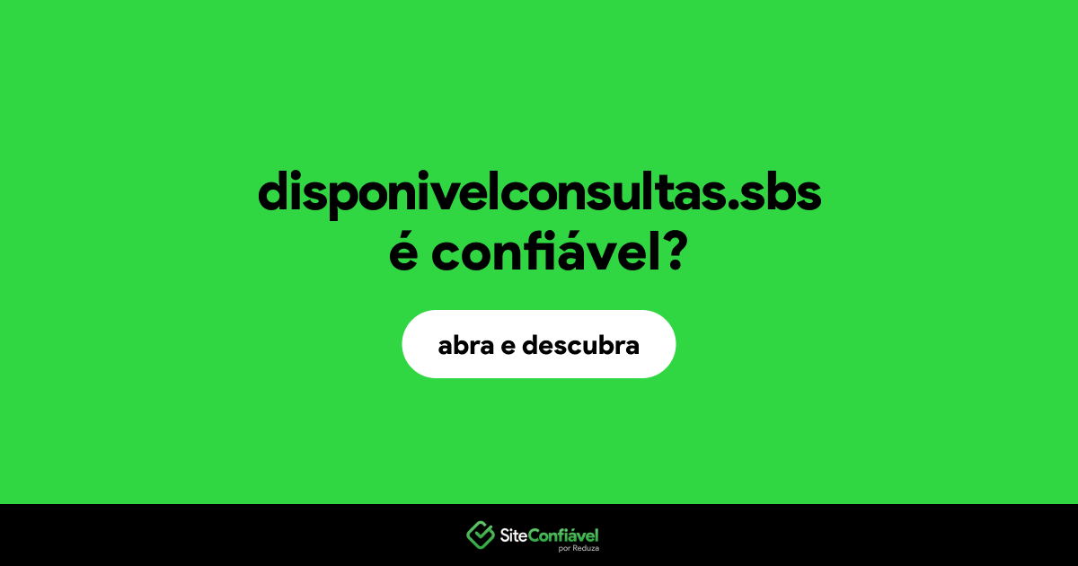 O site disponivelconsultas.sbs é confiável?