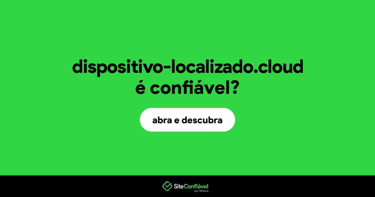 O site dispositivo-localizado.cloud é confiável?