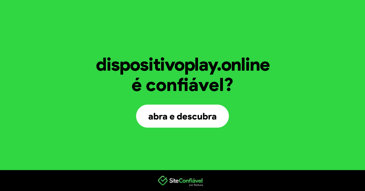 O site dispositivoplay.online é confiável?