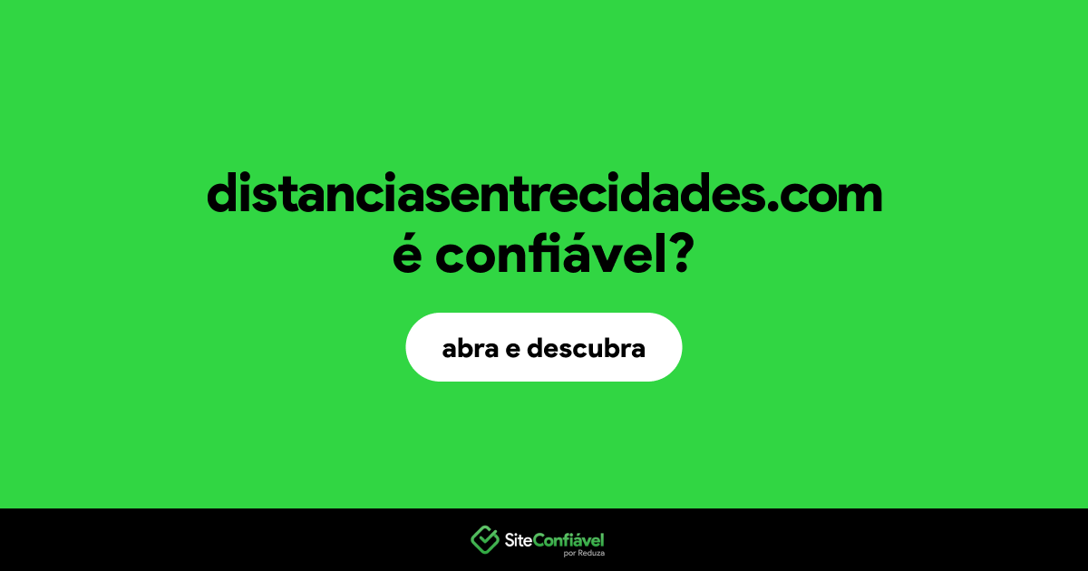O site distanciasentrecidades.com é confiável?