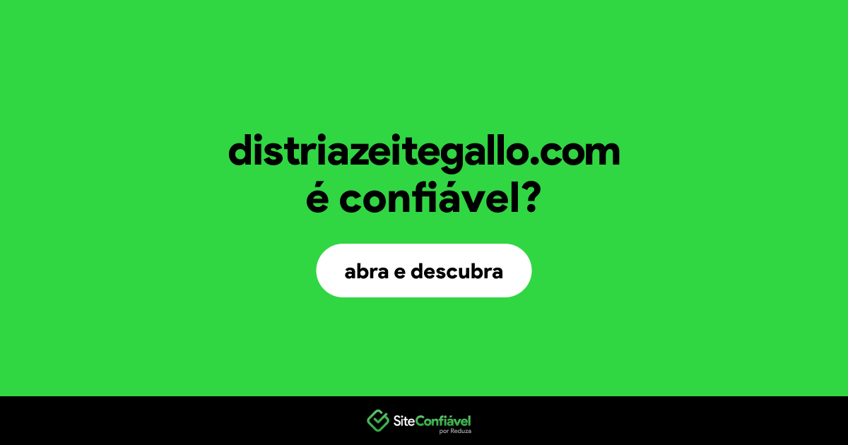 O site distriazeitegallo.com é confiável?