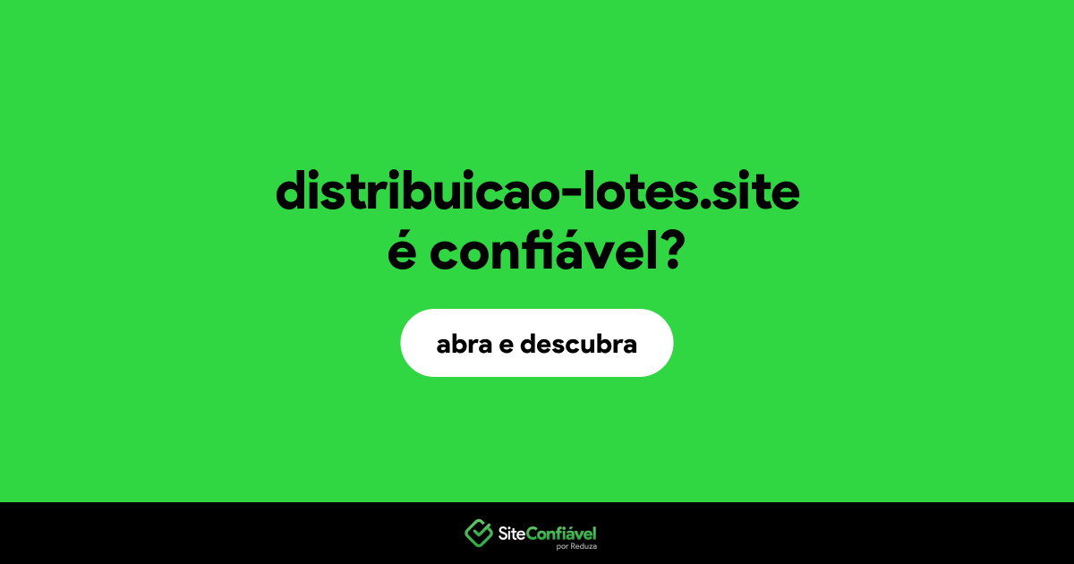 O site distribuicao-lotes.site é confiável?
