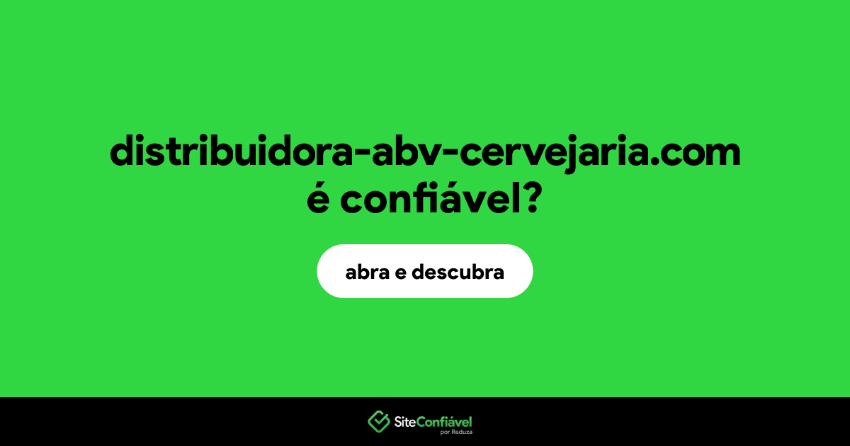 O site distribuidora-abv-cervejaria.com é confiável?