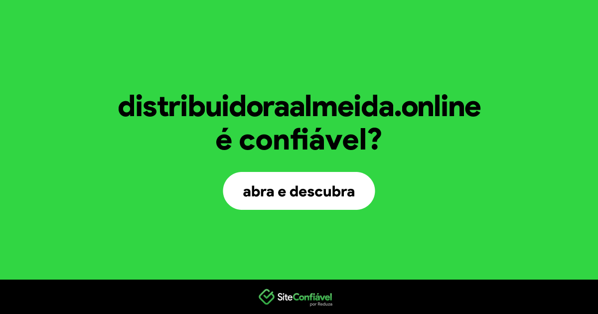 O site distribuidoraalmeida.online é confiável?
