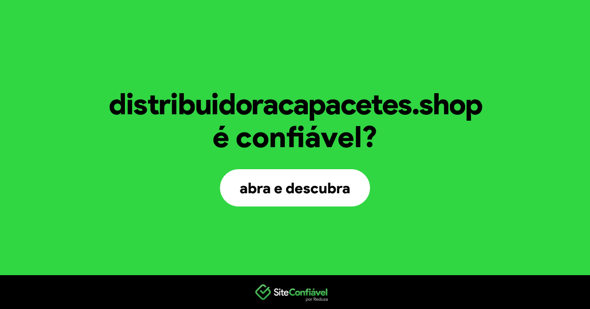 O site distribuidoracapacetes.shop é confiável?