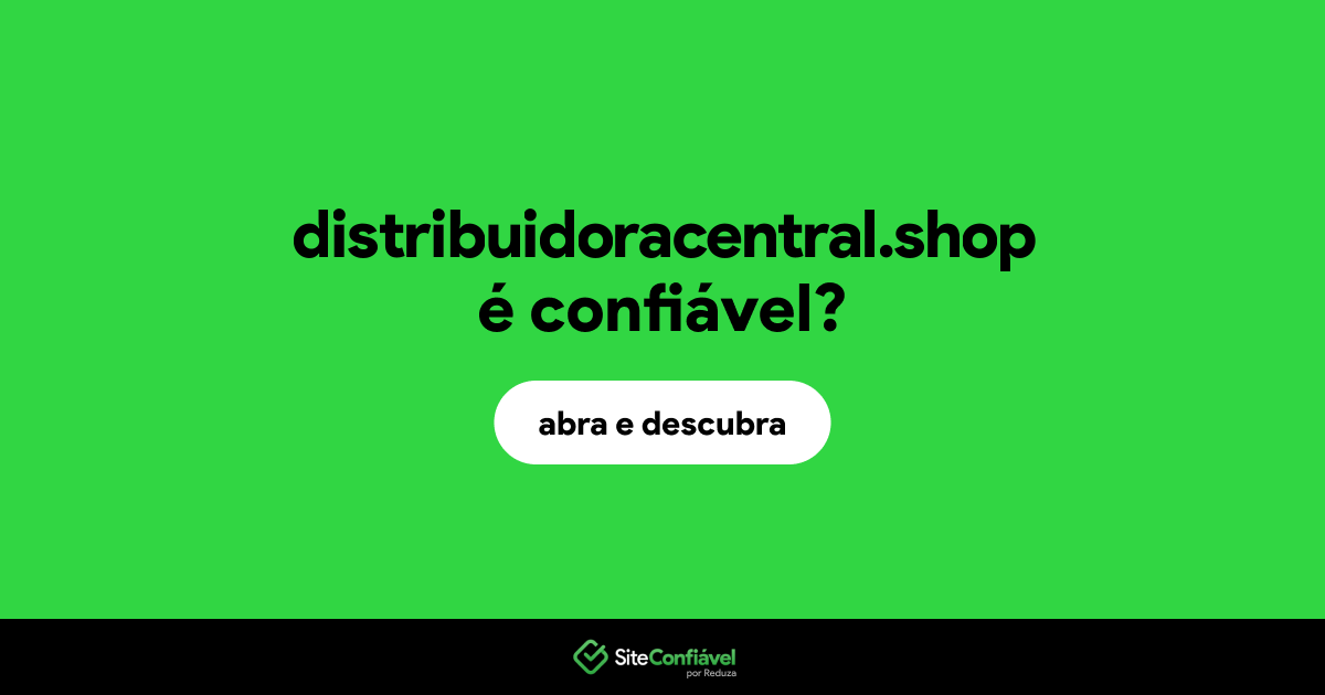 O site distribuidoracentral.shop é confiável?