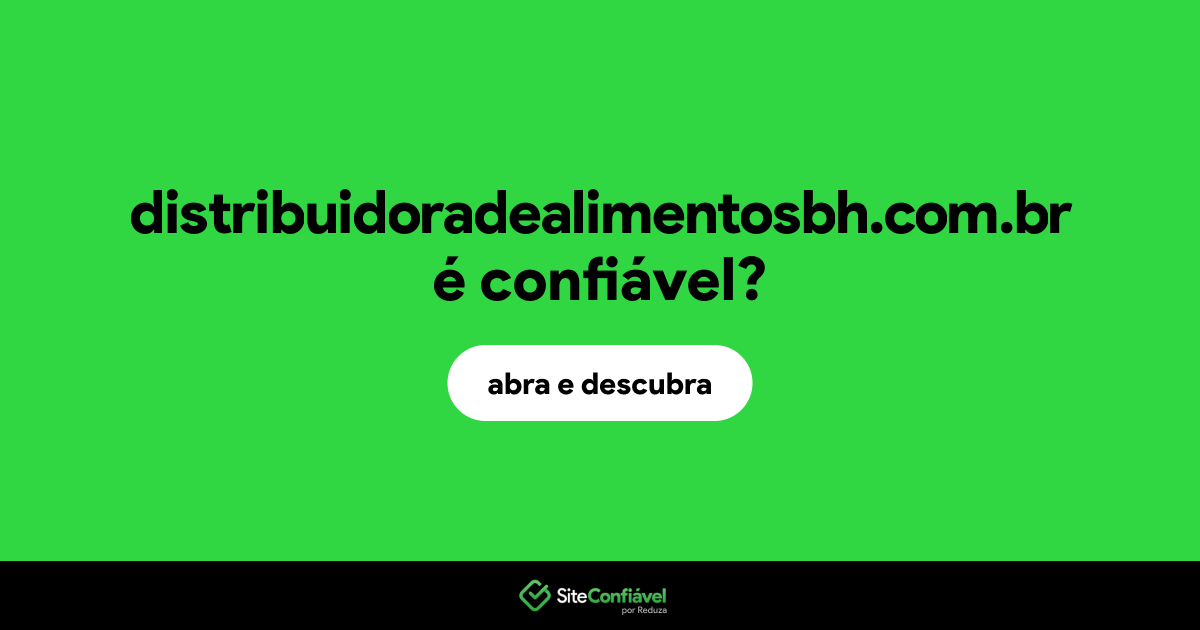 O site distribuidoradealimentosbh.com.br é confiável?